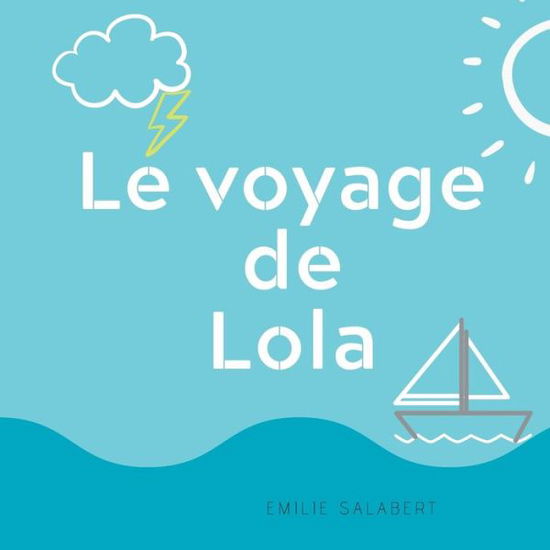 Le voyage de Lola - Emilie Salabert - Books - Books on Demand - 9782322211791 - May 5, 2020