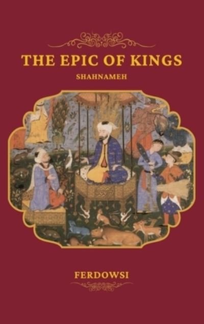Cover for Ferdowsi · The Epic of Kings (Hardcover Book) (2020)