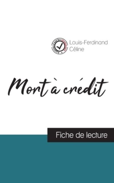 Mort a credit de Louis-Ferdinand Celine (fiche de lecture et analyse complete de l'oeuvre) - Louis-Ferdinand Céline - Livres - Comprendre la littérature - 9782759310791 - 29 août 2023