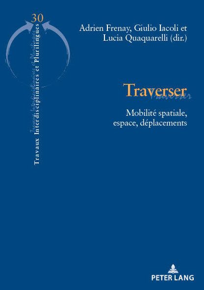 Cover for Traverser: Mobilite Spatiale, Espace, Deplacements - Travaux Interdisciplinaires Et Plurilingues (Paperback Book) (2019)