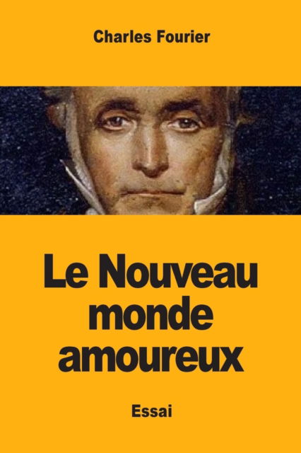 Le Nouveau monde amoureux - Charles Fourier - Livres - Prodinnova - 9782917260791 - 15 janvier 2019