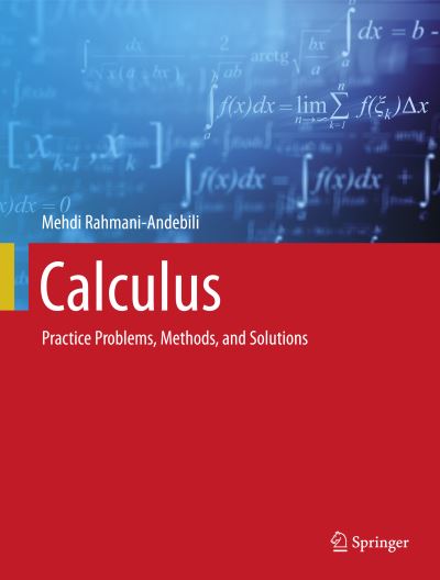 Cover for Mehdi Rahmani-Andebili · Calculus: Practice Problems, Methods, and Solutions (Hardcover Book) [1st ed. 2021 edition] (2021)