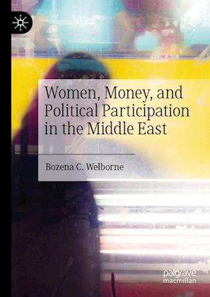 Cover for Bozena C. Welborne · Women, Money, and Political Participation in the Middle East (Paperback Book) [2022 edition] (2023)