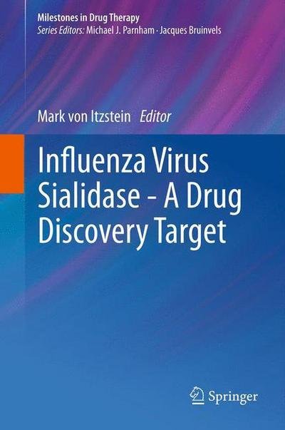 Cover for Mark Von Itzstein · Influenza Virus Sialidase - A Drug Discovery Target - Milestones in Drug Therapy (Pocketbok) [2012 edition] (2014)