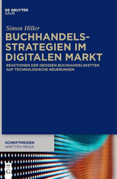 Buchhandelsstrategien im digital - Hiller - Books -  - 9783110475791 - November 7, 2016