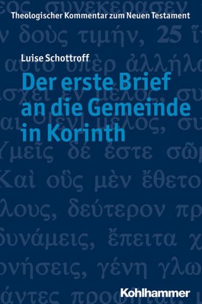 Der Erste Brief an Die Gemeinde in Korinth (Theologischer Kommentar Zum Neuen Testament) (German Edition) - Luise Schottroff - Books - Kohlhammer Verlag - 9783170169791 - January 17, 2013