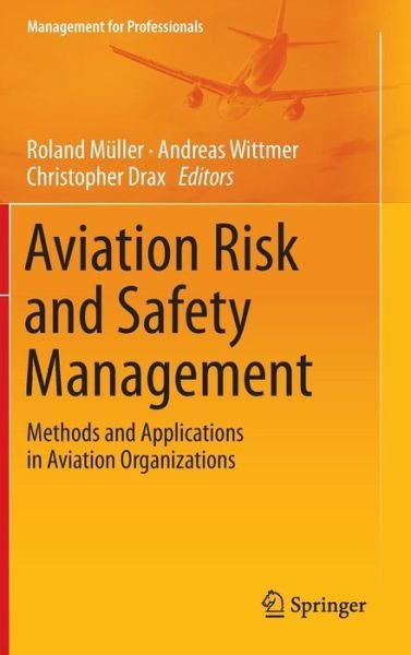 Roland Muller · Aviation Risk and Safety Management: Methods and Applications in Aviation Organizations - Management for Professionals (Innbunden bok) [2014 edition] (2014)