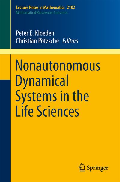 Peter E Kloeden · Nonautonomous Dynamical Systems in the Life Sciences - Mathematical Biosciences Subseries (Paperback Book) [2013 edition] (2014)