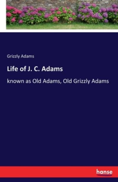 Cover for Adams · Life of J. C. Adams (Bog) (2019)