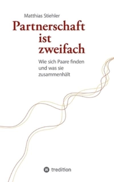 Partnerschaft ist zweifach - Matthias Stiehler - Livros - tredition - 9783347958791 - 1 de outubro de 2023