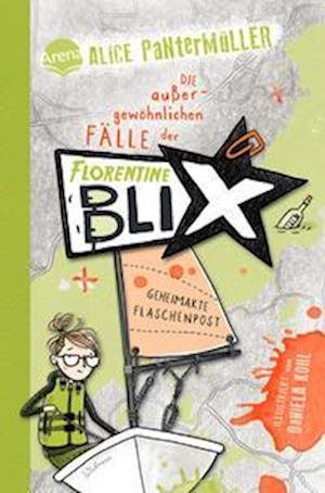 Florentine Blix (2). Geheimakte Flaschenpost - Alice Pantermüller - Böcker - Arena - 9783401605791 - 16 mars 2023