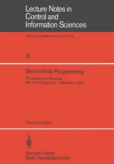 Semi-Infinite Programming: Proceedings of a Workshop, Bad Honnef, August 30 - September 1, 1978 - Lecture Notes in Control and Information Sciences - R Hettich - Books - Springer-Verlag Berlin and Heidelberg Gm - 9783540094791 - June 1, 1979