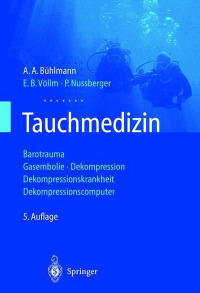 Tauchmedizin: Barotrauma Gasembolie - Dekompression Dekompressionskrankheit Dekompressionscomputer - A a Buhlmann - Books - Springer-Verlag Berlin and Heidelberg Gm - 9783540429791 - May 28, 2002