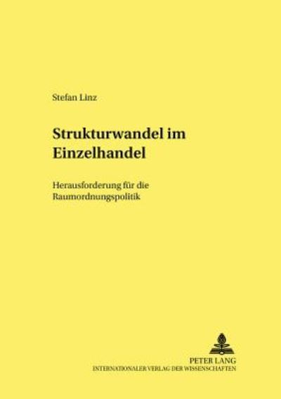 Cover for Stefan Linz · Strukturwandel Im Einzelhandel: Herausforderung Fuer Die Raumordnungspolitik - Studien Zur Wirtschaftspolitik (Paperback Book) [German edition] (2002)