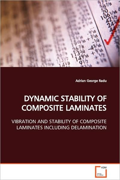 Dynamic Stability of Composite Laminates: Vibration and Stability of Composite Laminates Including Delamination - Adrian George Radu - Livros - VDM Verlag - 9783639053791 - 18 de março de 2009