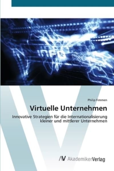 Virtuelle Unternehmen - Fimmen - Boeken -  - 9783639446791 - 24 juli 2012