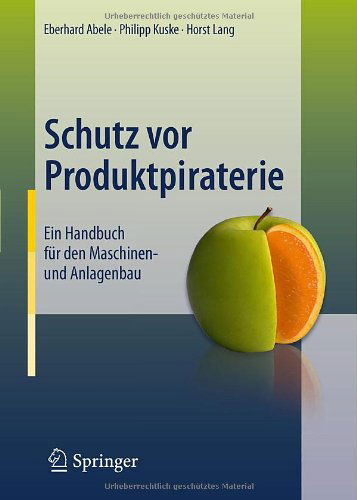 Cover for Eberhard Abele · Schutz vor Produktpiraterie: Ein Handbuch fur den Maschinen- und Anlagenbau (Hardcover Book) [German, 2011 edition] (2011)