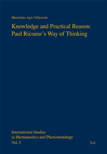 Knowledge and Practical Reason: Paul Ricoeur's Way of Thinking (International Studies in Hermeneutics and Phenomenology) - Marcelino Agis Villaverde - Books - LIT Verlag - 9783643900791 - April 18, 2012