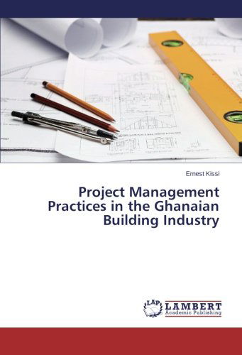 Cover for Ernest Kissi · Project Management Practices in the Ghanaian Building Industry (Paperback Book) (2014)