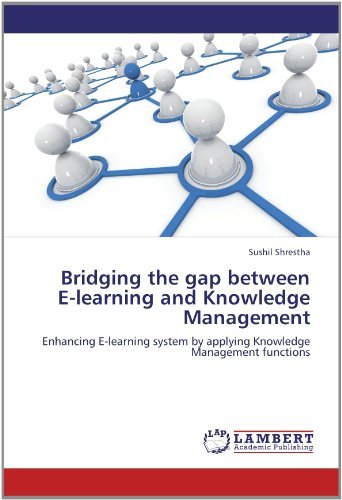 Cover for Sushil Shrestha · Bridging the Gap Between E-learning and Knowledge Management: Enhancing E-learning System by Applying Knowledge Management Functions (Pocketbok) (2012)