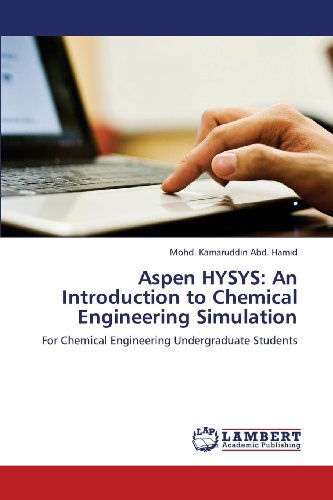 Cover for Mohd. Kamaruddin Abd. Hamid · Aspen Hysys: an Introduction to Chemical Engineering Simulation: for Chemical Engineering Undergraduate Students (Paperback Book) (2013)