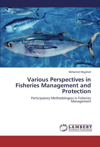 Cover for Mohamed Megahed · Various Perspectives in Fisheries Management and Protection: Participatory Methodologies in Fisheries Management (Paperback Book) (2013)