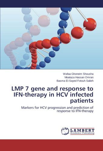 Cover for Basma El-sayed Fotouh Salieh · Lmp 7 Gene and Response to Ifn-therapy in Hcv Infected Patients: Markers for Hcv Progression and Prediction of Response to Ifn-therapy (Paperback Bog) (2014)