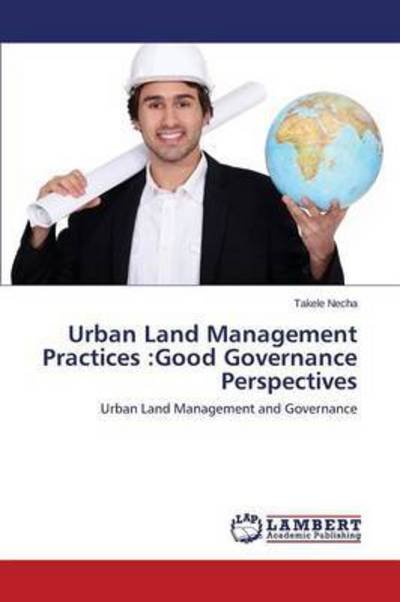Urban Land Management Practices : - Necha - Bøger -  - 9783659811791 - 24. december 2015