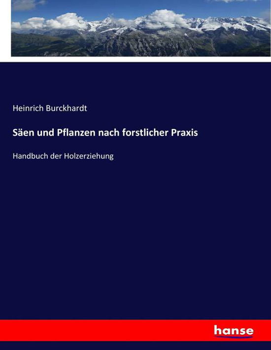 Säen und Pflanzen nach forst - Burckhardt - Books -  - 9783743440791 - February 7, 2017