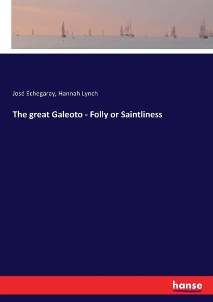 The great Galeoto - Folly or Saintliness - Jose Echegaray - Livres - Hansebooks - 9783744696791 - 15 mars 2017