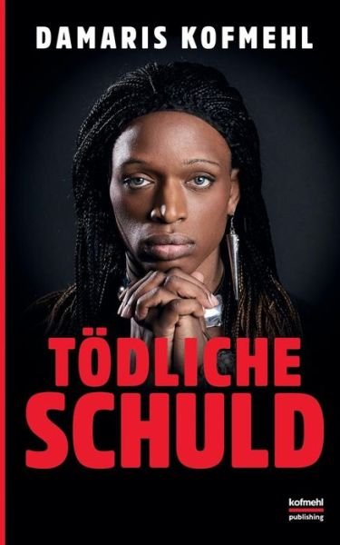 Cover for Damaris Kofmehl · Toedliche Schuld (Paperback Book) (2019)