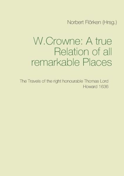 Cover for W. · A true Ralation of all remarkable Pl (Book) (2019)