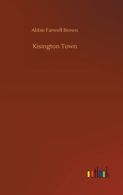 Cover for Abbie Farwell Brown · Kisington Town (Hardcover Book) (2020)