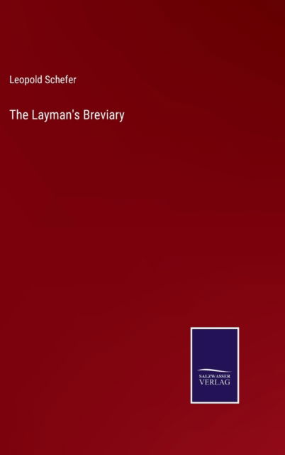 The Layman's Breviary - Leopold Schefer - Books - Bod Third Party Titles - 9783752574791 - February 24, 2022