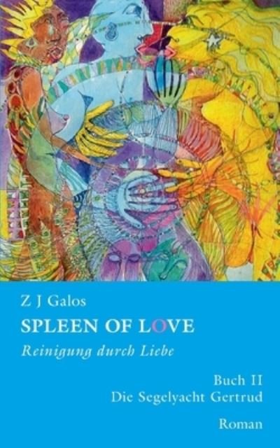 Cover for Z J Galos · SPLEEN OF LOVE - Reinigung durch Liebe (Taschenbuch) (2023)