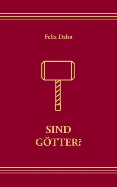 Sind Goetter: Die Halfred Sigskaldsaga - Felix Dahn - Książki - Books on Demand - 9783752842791 - 9 października 2018