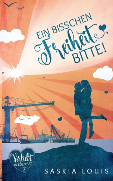 Ein bisschen Freiheit, bitte! (Verliebt in Eden Bay 7) (Chick-Lit; Liebesroman) - Saskia Louis - Books - Books on Demand - 9783754327791 - September 2, 2021