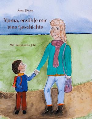 Cover for Anne Löwen · Mama, erzähle mir eine Geschichte (Hardcover Book) (2021)