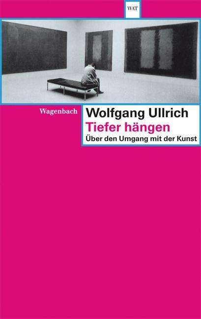 Cover for Wolfgang Ullrich · Wagenbachs Tb.479 Ullrich.tiefer HÃ¤ngen (Buch)