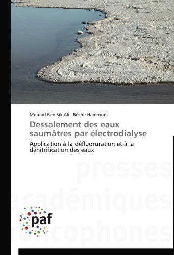 Cover for Béchir Hamrouni · Dessalement Des Eaux Saumâtres Par Électrodialyse: Application À La Défluoruration et À La Dénitrification Des Eaux (Taschenbuch) [French edition] (2018)