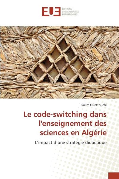 Cover for Guettouchi Salim · Le Code-switching Dans L'enseignement Des Sciences en Algerie (Paperback Book) (2018)