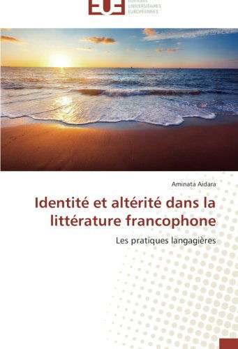 Cover for Aminata Aidara · Identité et Altérité Dans La Littérature Francophone: Les Pratiques Langagières (Paperback Book) [French edition] (2018)