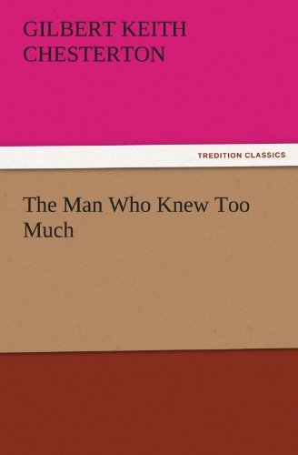 Cover for Gilbert Keith Chesterton · The Man Who Knew Too Much (Tredition Classics) (Pocketbok) (2011)