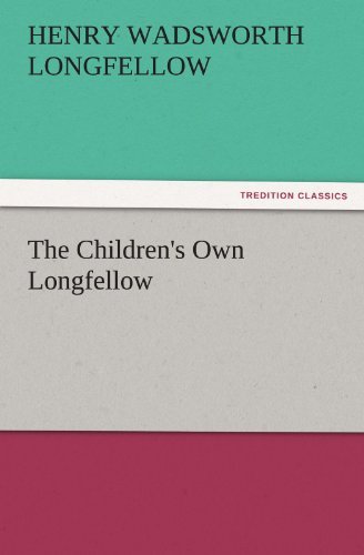 Cover for Henry Wadsworth Longfellow · The Children's Own Longfellow (Tredition Classics) (Paperback Bog) (2011)