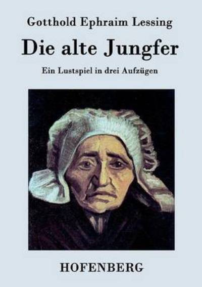 Cover for Gotthold Ephraim Lessing · Die Alte Jungfer (Paperback Book) (2015)