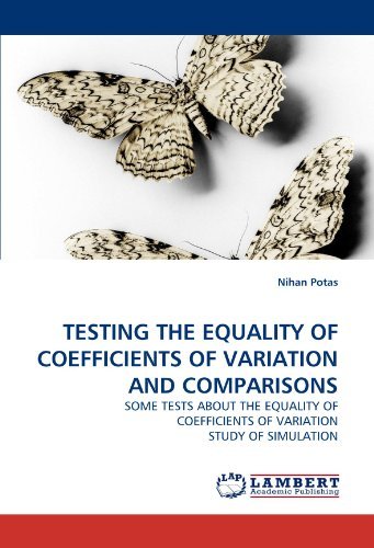 Testing the Equality of Coefficients of Variation and Comparisons: Some Tests About the Equality of Coefficients of Variation Study of Simulation - Nihan Potas - Livres - LAP LAMBERT Academic Publishing - 9783843357791 - 5 octobre 2010