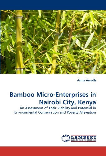 Cover for Asma Awadh · Bamboo Micro-enterprises in Nairobi City, Kenya: an Assessment of Their Viability and Potential in Environmental Conservation and Poverty Alleviation (Pocketbok) (2011)