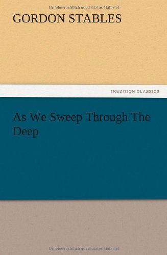 Cover for Gordon Stables · As We Sweep Through the Deep (Paperback Book) (2012)