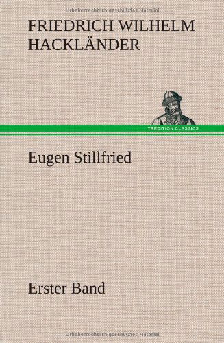 Cover for Friedrich Wilhelm Hacklander · Eugen Stillfried - Erster Band (Hardcover Book) [German edition] (2013)