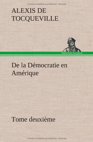 Cover for Alexis De Tocqueville · De La Democratie en Amerique, Tome Deuxieme (Gebundenes Buch) [French edition] (2012)